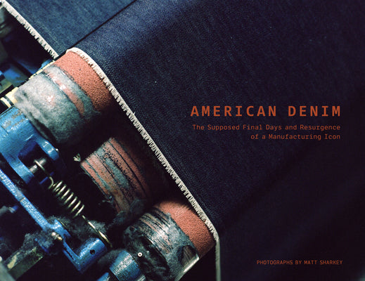 Book cover of American Denim: The Supposed Final Days and Resurgence of a Manufacturing Icon by Sharkey, Matt