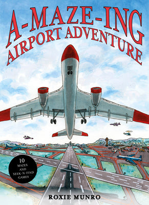 Book cover of Amazing Airport Adventure: 10 Mazes and Seek-N-Find Games by Munro, Roxie
