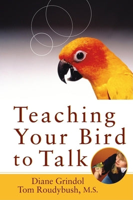 Book cover of Teaching Your Bird to Talk by Grindol, Diane