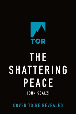 Book cover of The Shattering Peace: Old Man's War Book 7 by Scalzi, John