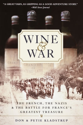 Wine and War: The French, the Nazis, and the Battle for France's Greatest Treasure by Donald Kladstrup book cover