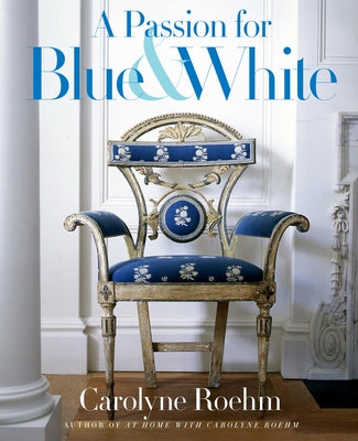 Book cover of A Passion for Blue & White by Roehm, Carolyne