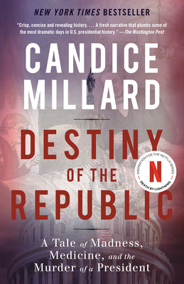 Book cover of Destiny of the Republic: A Tale of Madness, Medicine and the Murder of a President by Millard, Candice