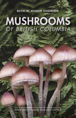 Book cover of Mushrooms of British Columbia by MacKinnon, Andy