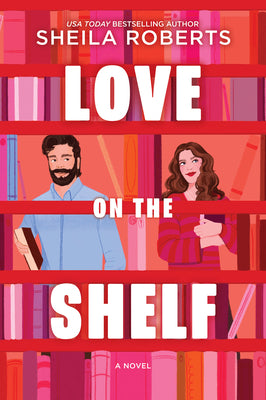 Love on the Shelf: A Witty Enemies to Lovers ROM Com about a Bookseller and Radio Host by Roberts, Sheila book cover