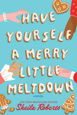 Have Yourself a Merry Little Meltdown: A Home for the Holidays Christmas Romance Novel by Sheila Roberts book cover