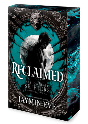 Book cover of Reclaimed: A Spicy Fated Mates Dark Paranormal Wolf Shifter Romance by Eve, Jaymin