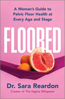 Book cover of Floored: A Woman's Guide to Pelvic Floor Health at Every Age and Stage by Reardon, Sara