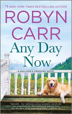 Book cover of Any Day Now: A Sullivan's Crossing Novel and the Inspiration for the Hit Netflix Show by Carr, Robyn