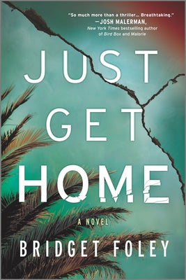 Just Get Home: An Intense Thriller Perfect for Book Clubs by Bridget Foley book cover