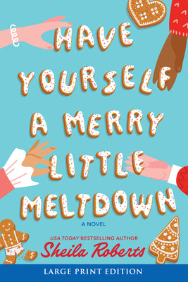 Have Yourself a Merry Little Meltdown: A Home for the Holidays Christmas Romance Novel by Sheila Roberts book cover