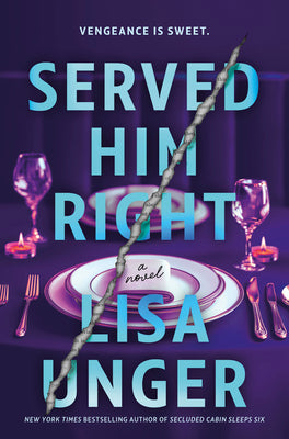 Book cover of Served Him Right: A Twisted Thriller of Betrayal, Vengeful Murder, and Long-Buried Secrets by Unger, Lisa