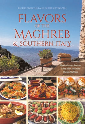 Book cover of Flavors of the Maghreb & Southern Italy: Recipes from the Land of the Setting Sun by Johnson, Alba Carbonaro