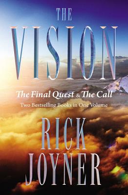 Book cover of The Vision: The Final Quest and the Call: Two Bestselling Books in One Volume by Joyner, Rick