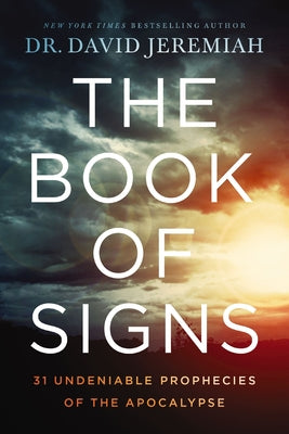 Book cover of The Book of Signs: 31 Undeniable Prophecies of the Apocalypse by Jeremiah, David