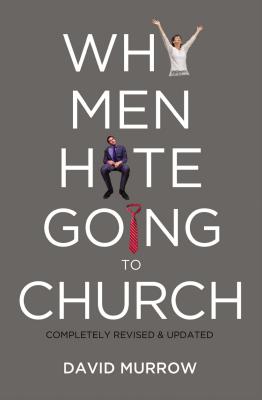 The Why Men Hate Going to Church (Revised, Updated) by Murrow, David book cover