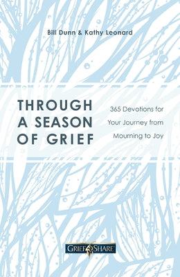 Book cover of Through a Season of Grief: 365 Devotions for Your Journey from Mourning to Joy by Dunn, Bill