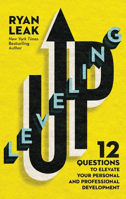 Book cover of Leveling Up: 12 Questions to Elevate Your Personal and Professional Development by Leak, Ryan