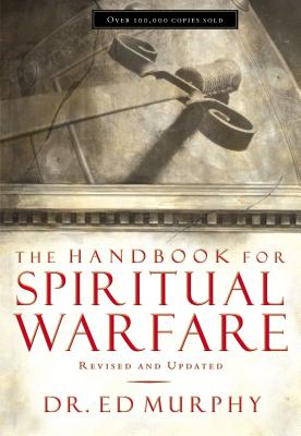The Handbook for Spiritual Warfare: Revised and Updated by Ed Murphy book cover