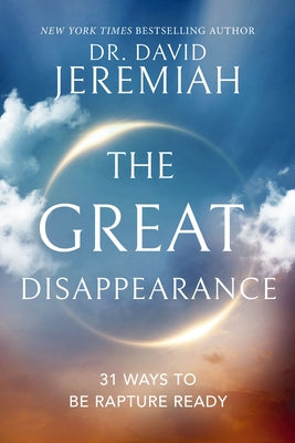 The Great Disappearance: 31 Ways to Be Rapture Ready by David Jeremiah book cover
