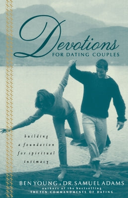 Book cover of Devotions for Dating Couples: Building a Foundation for Spiritual Intimacy by Young, Ben