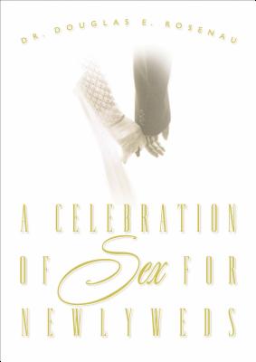 A Celebration of Sex for Newlyweds by Douglas E. Rosenau book cover