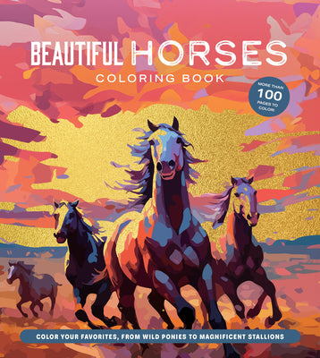 Book cover of Beautiful Horses Coloring Book: Color Your Favorites, from Wild Ponies to Magnificent Clydesdales by Editors of Chartwell Books