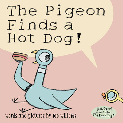 Book cover of The Pigeon Finds a Hot Dog! by Willems, Mo