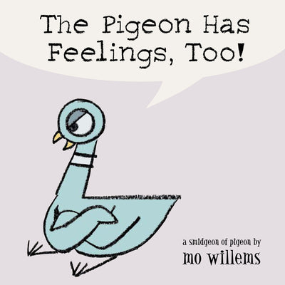 Book cover of The Pigeon Has Feelings, Too! by Willems, Mo