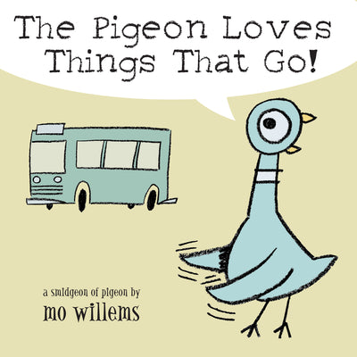 Book cover of The Pigeon Loves Things That Go! by Willems, Mo
