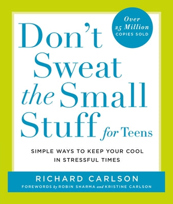 Don't Sweat the Small Stuff for Teens: Simple Ways to Keep Your Cool in Stressful Times by Richard Carlson book cover