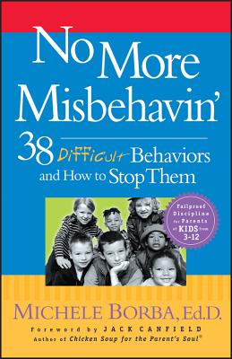 Book cover of No More Misbehavin': 38 Difficult Behaviors and How to Stop Them by Borba, Michele