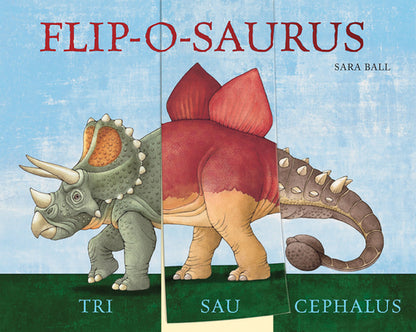 Flip-O-Saurus: Make Your Own Wacky Dinosaur! by Ball, Sara book cover