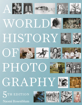 Book cover of A World History of Photography: 5th Edition by Rosenblum, Naomi