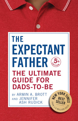Book cover of The Expectant Father: The Ultimate Guide for Dads-To-Be by Brott, Armin A.