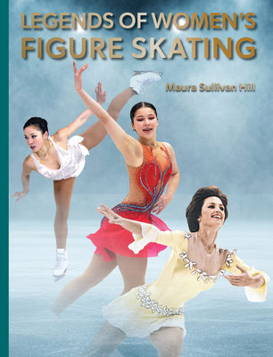 Legends of Women's Figure Skating by Maura Sullivan Hill book cover