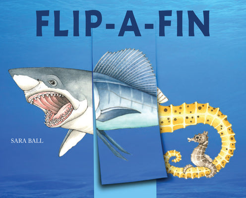 Flip-A-Fin: Make Your Own Wacky Sea Creature! (Mix-And-Match Board Books) by Ball, Sara book cover