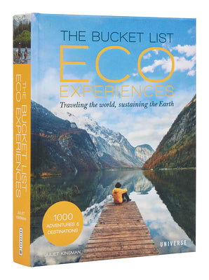 The Bucket List Eco Experiences: Traveling the World, Sustaining the Earth by Juliet Kinsman book cover