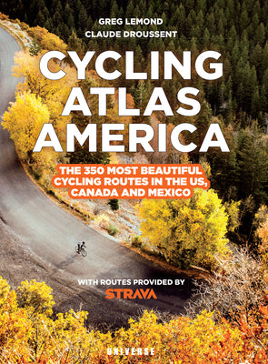 Cycling Atlas North America: The 350 Most Beautiful Cycling Trips in the Us, Canada, and Mexico by Greg LeMond book cover