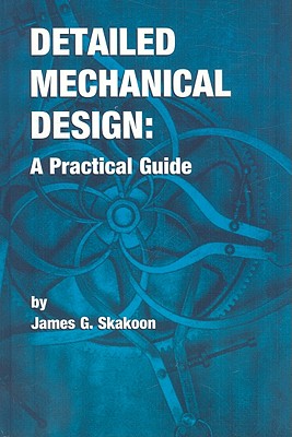 Detailed Mechanical Design: A Practical Guide by Skakoon, James G. book cover
