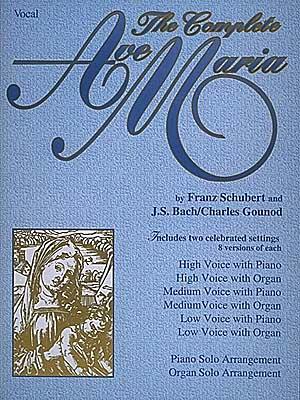 Book cover of The Complete Ave Maria: Voice, Piano and Organ by Bach, Johann Sebastian