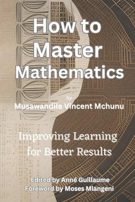 Book cover of How to Master Mathematics by McHunu, Musawandile