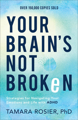 Your Brain's Not Broken: Strategies for Navigating Your Emotions and Life with ADHD by Rosier Tamara Phd book cover