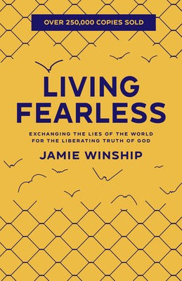Book cover of Living Fearless: Exchanging the Lies of the World for the Liberating Truth of God by Winship, Jamie