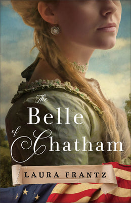 Book cover of The Belle of Chatham by Frantz, Laura
