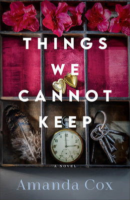 Things We Cannot Keep by Cox, Amanda book cover