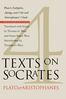 Four Texts on Socrates: Plato's Euthyphro, Apology, and Crito and Aristophanes' Clouds by West, Thomas G. book cover