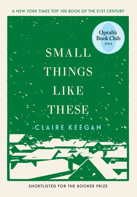Book cover of Small Things Like These (Oprah's Book Club) by Keegan, Claire