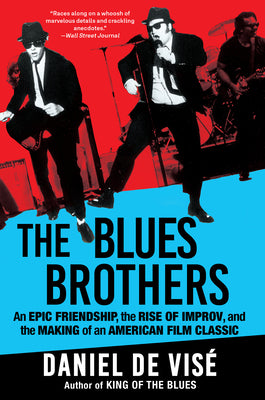 Book cover of The Blues Brothers: An Epic Friendship, the Rise of Improv, and the Making of an American Film Classic by de Vis