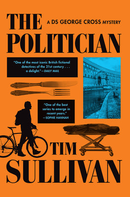 Book cover of The Politician: A DS George Cross Mystery by Sullivan, Tim